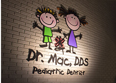 Dr. Mac's Pediatric Dentistry sign.